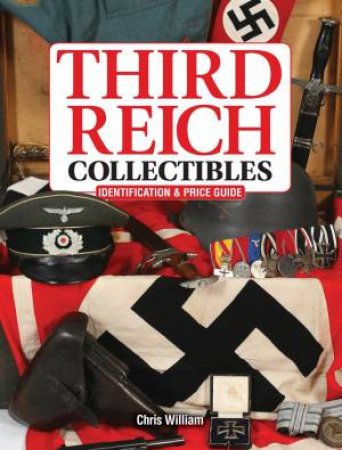 Third Reich Collectibles by CHRIS WILLIAM