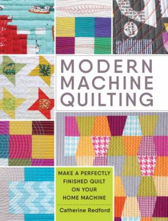 Modern Machine Quilting by Catherine Redford