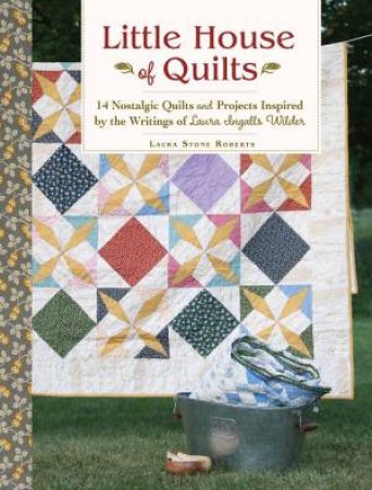 Little House of Quilts by LAURA STONE ROBERTS