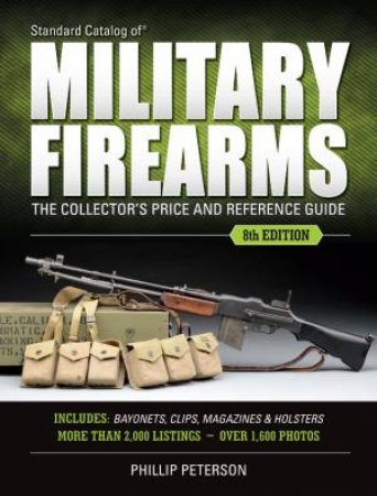 Standard Catalog of Military Firearms 8th Edition by PHILLIP PETERSON