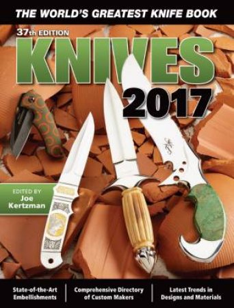 Knives 2017 37th Edition by JOE KERTZMAN