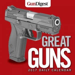 Gun Digest Great Guns 2017 Daily Calendar by GUN DIGEST