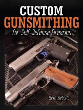 Custom Gunsmithing For SelfDefense Firearms