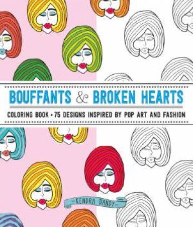 Bouffants and Broken Hearts Coloring Book by KENDRA DANDY