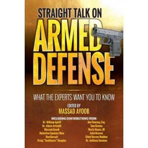 Straight Talk On Armed Defense by Massad Ayoob