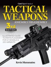 Gun Digest Book Of Tactical Weapons AssemblyDisassembly