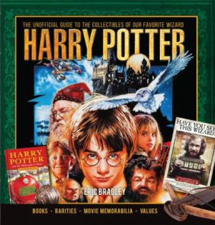 Harry Potter: The Unofficial Guide to the Collectibles by ERIC BRADLEY