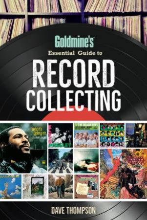 Goldmine's Essential Guide To Record Collecting by Dave Thompson