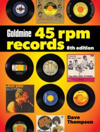 Goldmine 45 RPM Records Price Guide 8th Ed by Dave Thompson