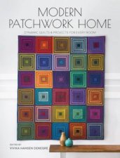 Modern Patchwork Home Dynamic Quilts and Projects for Every Room