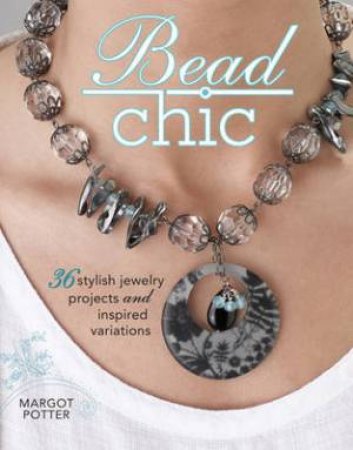 Bead Chic by MARGOT POTTER