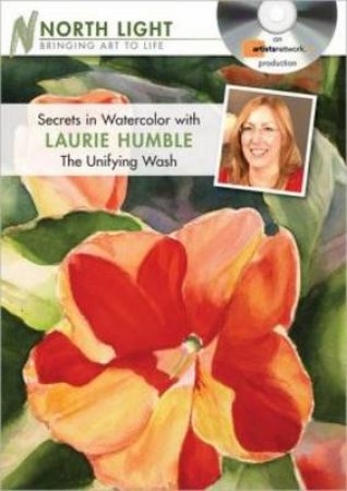 Secrets in Watercolor with Laurie Humble: The Unifying Wash DVD by HUMBLE LAURIE