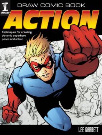 Draw Comic Book Action by LEE GARBETT