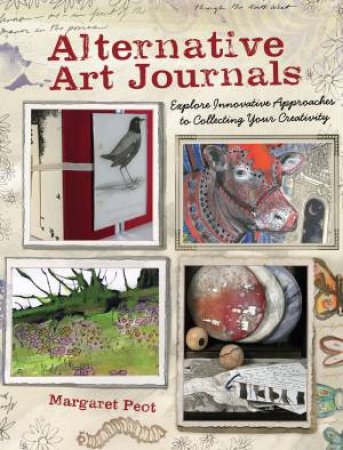 Alternative Art Journals by MARGARET PEOT