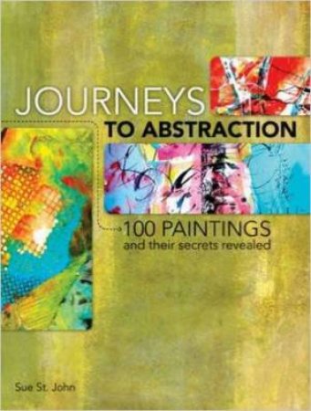 Journeys To Abstraction by ST JOHN SUE