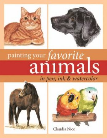 Painting Your Favorite Animals in Pen, Ink and Watercolor by CLAUDIA NICE