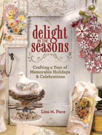 Delight in the Seasons by LISA M. PACE