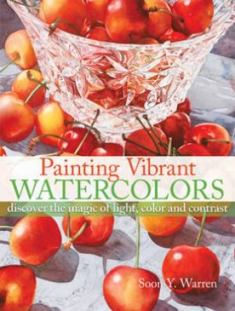 Painting Vibrant Watercolors by SOON Y. WARREN