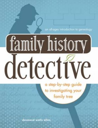 Family History Detective by DESMOND WALLS ALLEN