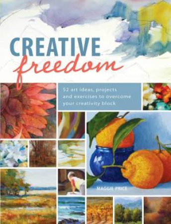 Creative Freedom by MAGGIE PRICE