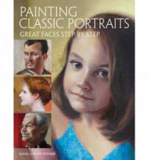 Painting Classic Portraits Great Faces Step by Step