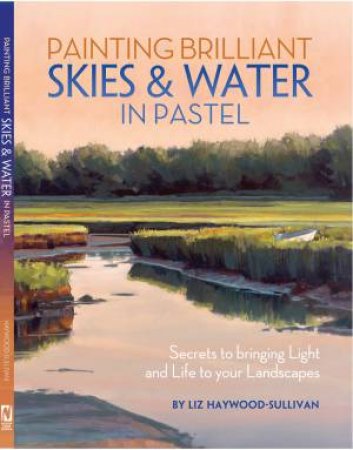 Painting Brilliant Skies and Water in Pastel by Liz Haywood-sullivan