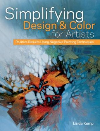 Simplifying Design and Color for Artists by LINDA KEMP