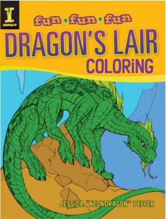 Fun Fun Fun: Dragon's Lair Coloring by JESSICA 'NEON DRAGON' PEFFER