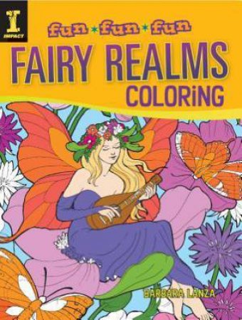 Fun Fun Fun: Fairy Realms Coloring by LANZA BARBARA