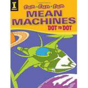 Fun Fun Fun: Mean Machines Dot to Dot by EDITORS IMPACT BOOKS