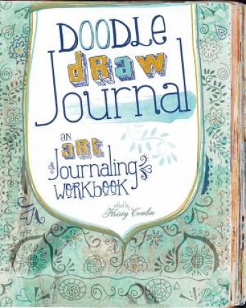 Doodle, Draw, Journal by KRISTY CONLIN