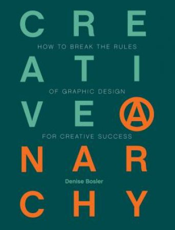 Creative Anarchy by DENISE BOSLER