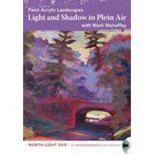 Paint Acrylic Landscapes - Light and Shadow in Plein Air by MARK MEHAFFEY