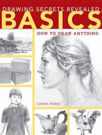 Drawing Secrets Revealed - Basics by SARAH PARKS