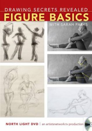 Drawing Secrets Revealed - Figure Basics by SARAH PARKS