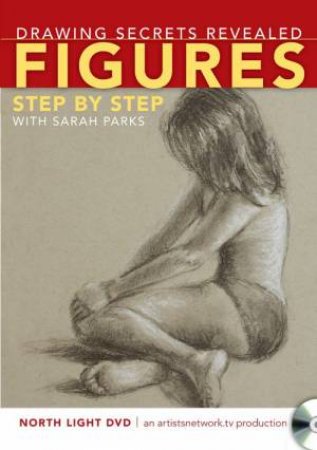 Drawing Secrets Revealed - Figures Step by Step by SARAH PARKS