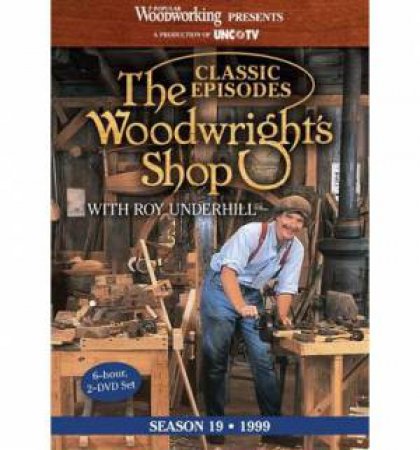 Classic Episodes, The Woodwright's Shop (Season 19) by ROY UNDERHILL