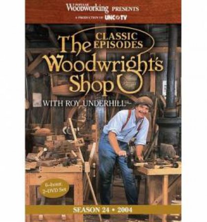 Classic Episodes, The Woodwright's Shop (Season 24) by ROY UNDERHILL