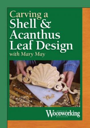 Carve an Acanthus Leaf and Shell by MARY MAY