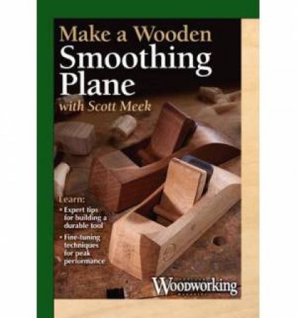 Making a Wooden Smoothing Plane by SCOTT MEEK