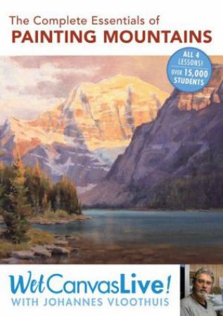 Complete Essentials of Painting Mountains by JOHANNES VLOOTHUIS