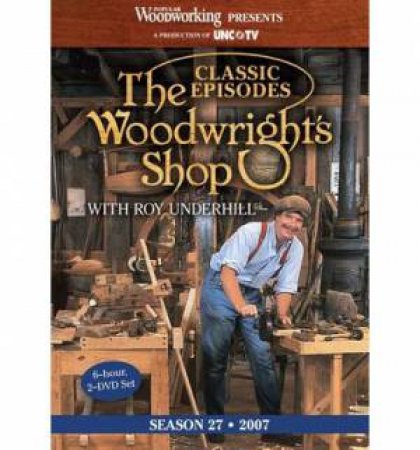 Classic Woodwright's Shop Season 27 by ROY UNDERHILL