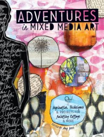 Adventures in Mixed Media by AMY JONES