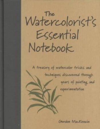 Watercolorist's Essential Notebook by MACKENZIE GORDON