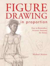 Figure Drawing in Proportion Easy to Remember Accurate Anatomy for Artists