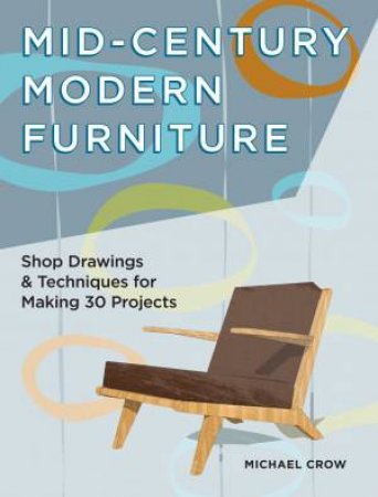 Mid-Century Modern Furniture by MICHAEL CROW