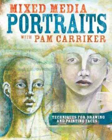 Mixed Media Portraits with Pam Carriker by PAM CARRIKER