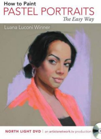 How to Paint Pastel Portraits the Easy Way by LUANA LUCONI WINNER