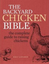 The Backyard Chicken Bible