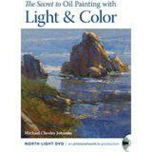 Secret to Oil Painting with Light and Color by MICHAEL CHESLEY JOHNSON